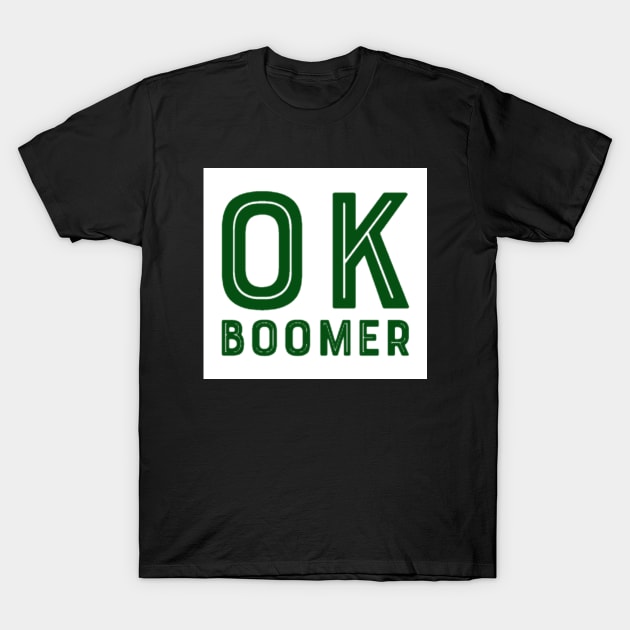 OK boomer T-Shirt by TheisDeschain